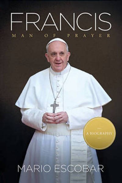 Cover for Mario Escobar · Francis: Man of Prayer (Paperback Book) (2013)