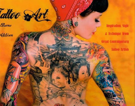 Tattoo Art: Inspiration, Impact & Technique from Great Contemporary Tattoo Artists - Inspirations & Techniques - Russ Thorne - Bøker - Flame Tree Publishing - 9780857756039 - 1. september 2012