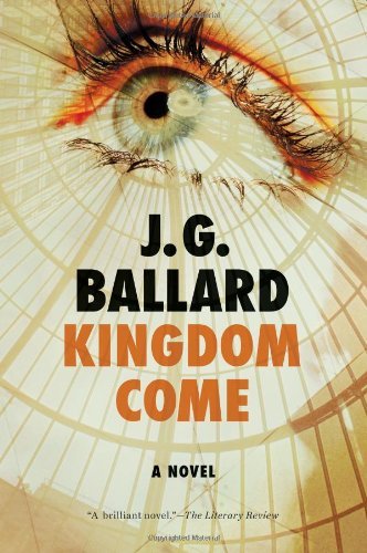 Cover for J. G. Ballard · Kingdom Come: a Novel (Innbunden bok) [First edition] (2012)