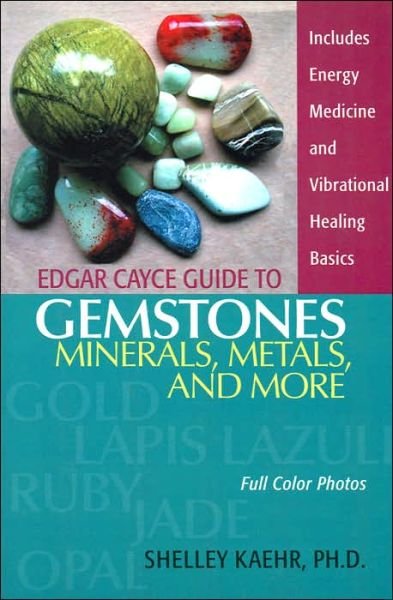 Cover for Kaehr, Shelley (Shelley Kaehr) · Edgar Cayce Guide to Gemstones, Minerals, Metals, and More (Pocketbok) (2005)