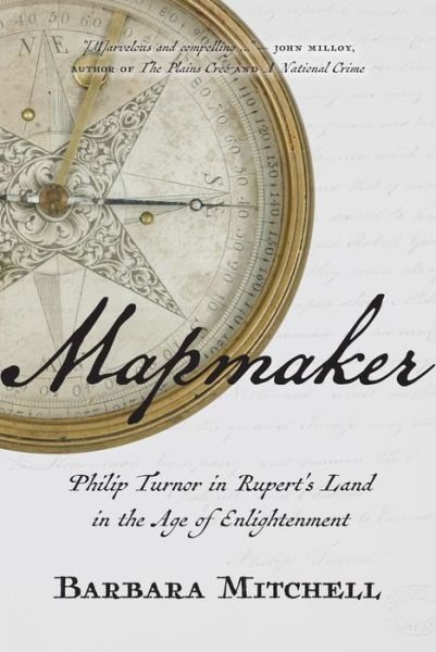 Barbara Mitchell · Mapmaker: Philip Turnor in Rupert's Land in the Age of Enlightenment (Hardcover bog) (2017)