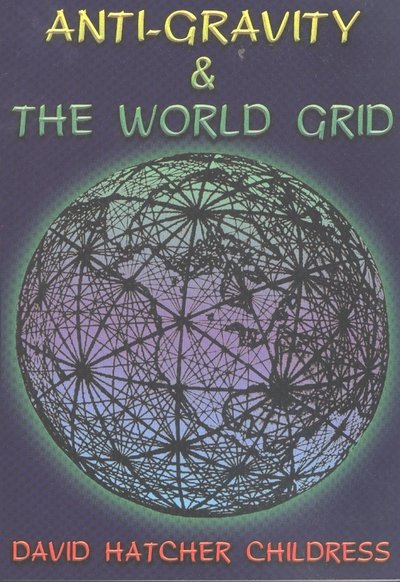 Cover for Childress, David Hatcher (David Hatcher Childress) · Anti-Gravity and the World Grid (Pocketbok) (1987)