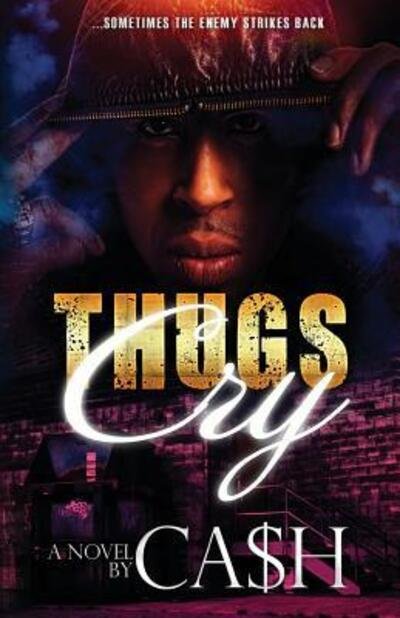 Thugs Cry - Ca$h - Kirjat - Lock Down Publications - 9780990428039 - perjantai 13. syyskuuta 2013