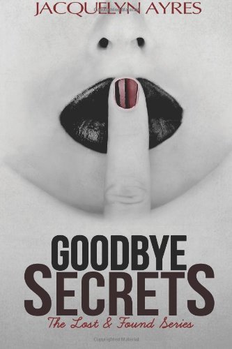 Cover for Jacquelyn Ayres · Goodbye Secrets: the Lost &amp; Found Series #2 (Volume 2) (Paperback Bog) (2014)
