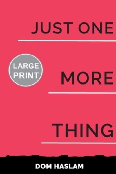 Cover for Dom Haslam · Just One More Thing (Paperback Book) (2020)