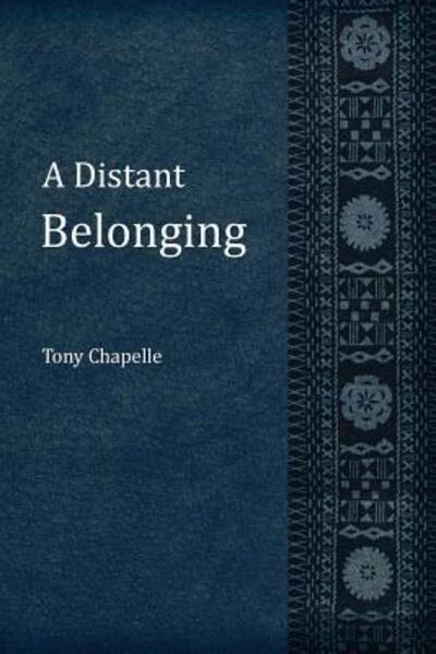 Cover for Tony Chapelle · A Distant Belonging (Pocketbok) (2017)