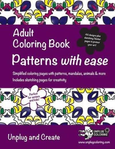 Adult Coloring Book Patterns with ease - Unplug Coloring - Böcker - Unplug Coloring - 9780997490039 - 5 augusti 2016