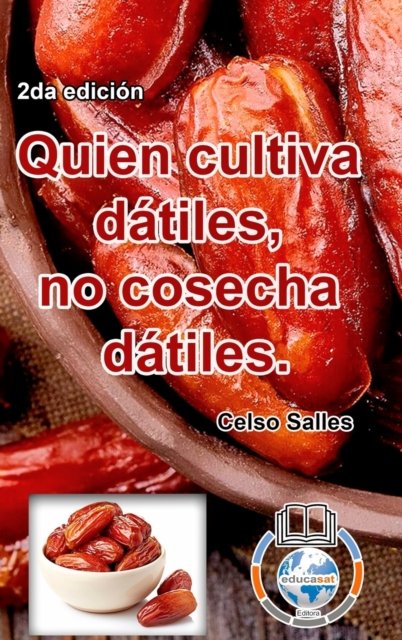 Cover for Celso Salles · Quien cultiva dtiles, no cosecha dtiles. - Celso Salles - 2da edicin (Hardcover Book) (2023)
