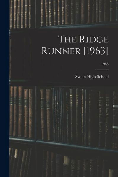 Cover for Swain High School · The Ridge Runner [1963]; 1963 (Pocketbok) (2021)