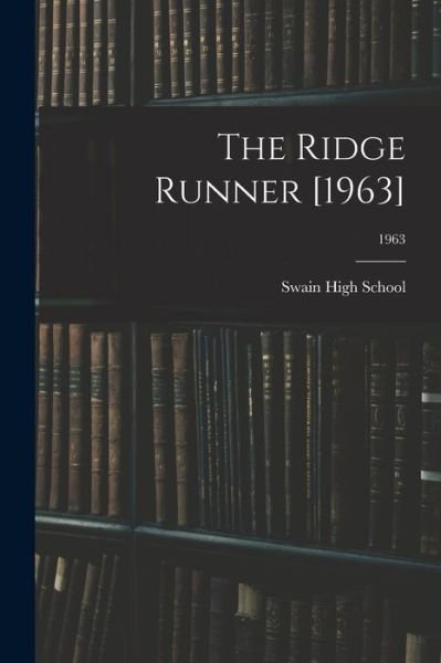 Cover for Swain High School · The Ridge Runner [1963]; 1963 (Paperback Bog) (2021)
