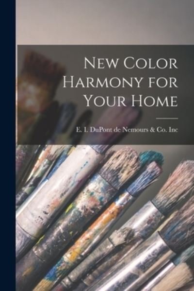 Cover for E I DuPont de Nemours &amp; Co Inc · New Color Harmony for Your Home (Taschenbuch) (2021)