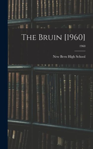 Cover for N C ) New Bern High School (New Bern · The Bruin [1960]; 1960 (Hardcover Book) (2021)