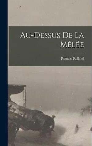 Cover for Romain Rolland · Au-Dessus de la Mêlée (Bog) (2022)