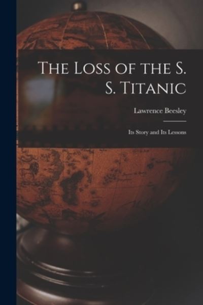 Cover for Lawrence Beesley · Loss of the S. S. Titanic (Buch) (2022)