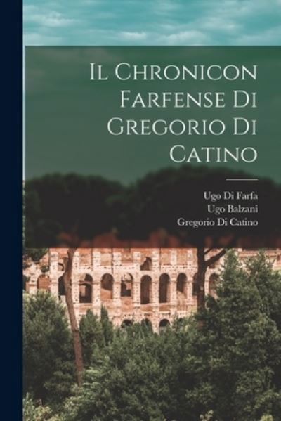 Cover for Ugo Balzani · Chronicon Farfense Di Gregorio Di Catino (Buch) (2022)