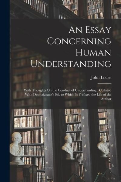 Essay Concerning Human Understanding - John Locke - Livros - Creative Media Partners, LLC - 9781016723039 - 27 de outubro de 2022