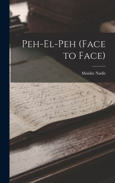 Cover for Moishe Nadir · Peh-El-Peh (Face to Face) (Book) (2022)