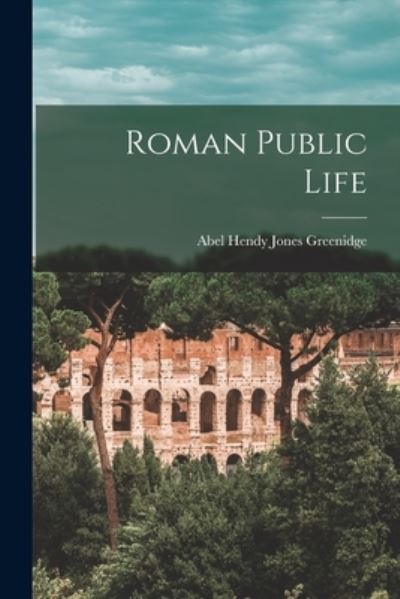 Cover for Abel Hendy Jones Greenidge · Roman Public Life (Book) (2022)