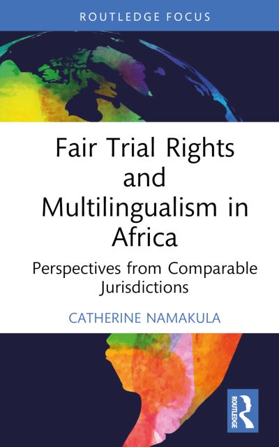 Cover for Catherine S. Namakula · Fair Trial Rights and Multilingualism in Africa: Perspectives from Comparable Jurisdictions - Law, Language and Communication (Inbunden Bok) (2022)