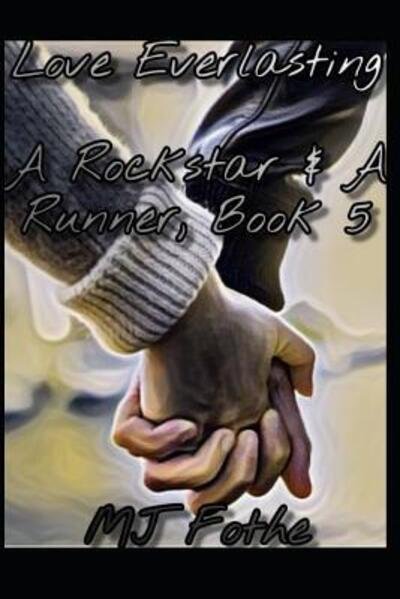 Cover for MJ Fothe · Love Everlasting A Rockstar &amp; A Runner Book 5 (Taschenbuch) (2018)