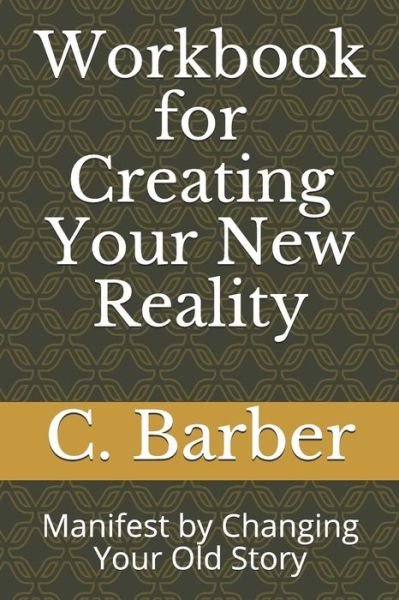 Cover for C R Barber · Workbook for Creating Your New Reality (Paperback Book) (2019)