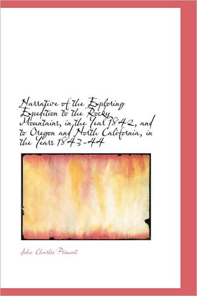 Cover for John Charles Fremont · Narrative of the Exploring Expedition to the Rocky Mountains, in the Year 1842, and to Oregon and No (Paperback Book) (2009)