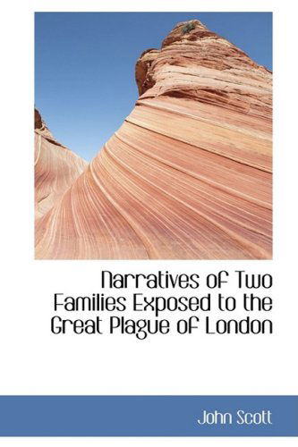 Cover for John Scott · Narratives of Two Families Exposed to the Great Plague of London (Paperback Book) (2009)