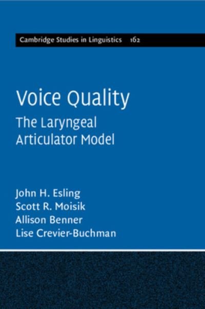 Cover for Esling, John H. (University of Victoria, British Columbia) · Voice Quality: The Laryngeal Articulator Model - Cambridge Studies in Linguistics (Paperback Bog) [New edition] (2022)
