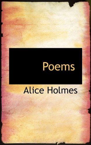 Cover for Alice Holmes · Poems (Paperback Book) (2009)