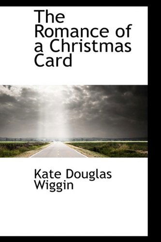 Cover for Kate Douglas Wiggin · The Romance of a Christmas Card (Hardcover Book) (2009)