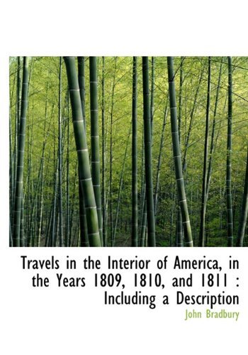 Cover for John Bradbury · Travels in the Interior of America, in the Years 1809, 1810, and 1811: Including a Description (Gebundenes Buch) (2009)