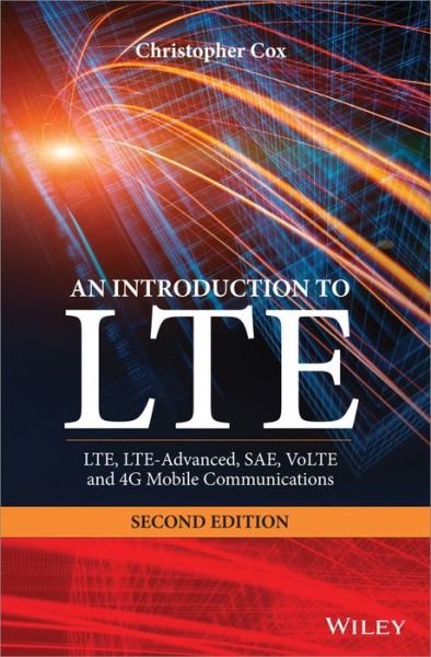 Cover for Christopher Cox · An Introduction to LTE: LTE, LTE-Advanced, SAE, VoLTE and 4G Mobile Communications (Hardcover Book) (2014)