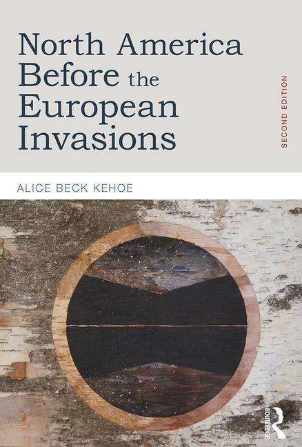 Cover for Kehoe, Alice Beck (University of Wisconsin-Milwaukee, USA) · North America before the European Invasions (Pocketbok) (2016)