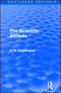 Cover for C. H. Waddington · The Scientific Attitude - Routledge Revivals: Selected Works of C. H. Waddington (Paperback Book) (2021)