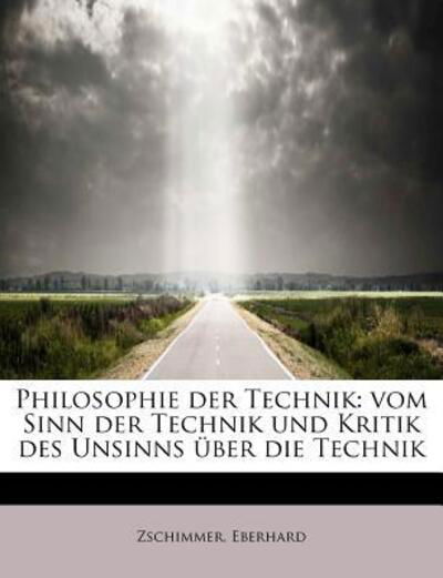 Cover for Zschimmer Eberhard · Philosophie Der Technik: Vom Sinn Der Technik Und Kritik Des Unsinns Ber Die Technik (Taschenbuch) (2009)