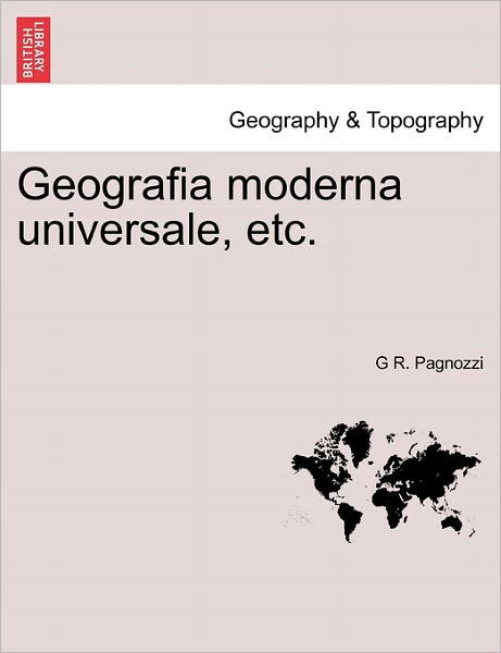 Cover for G R Pagnozzi · Geografia Moderna Universale, Etc. (Pocketbok) (2011)