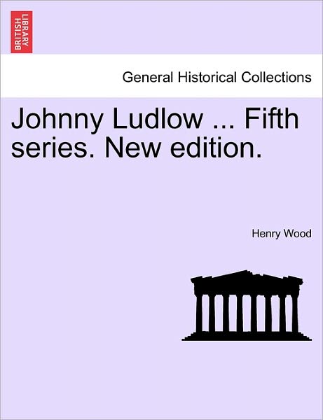 Cover for Henry Wood · Johnny Ludlow ... Fifth Series. New Edition. (Paperback Book) (2011)