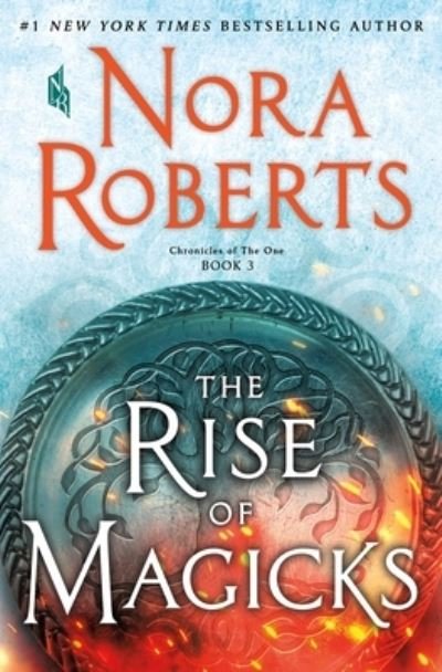 Cover for Nora Roberts · The Rise of Magicks: Chronicles of The One, Book 3 - Chronicles of The One (Gebundenes Buch) (2019)