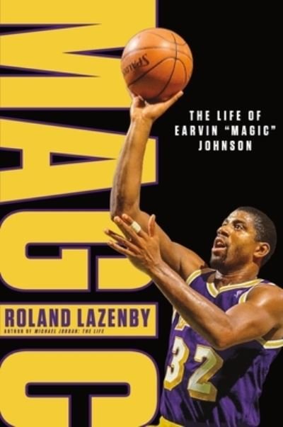 Cover for Roland Lazenby · Magic: The Life of Earvin &quot;Magic&quot; Johnson (Gebundenes Buch) (2023)