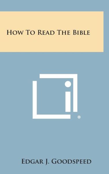 Cover for Edgar J Goodspeed · How to Read the Bible (Hardcover Book) (2013)