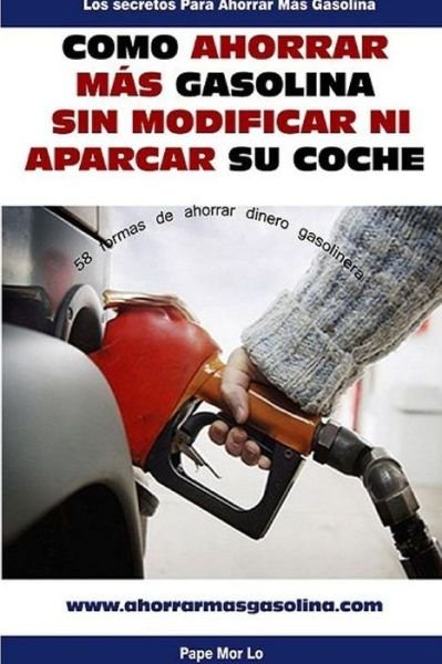 Cover for Mor Lo · Cómo Ahorrar Gasolina Sin Modificar ni Aparcar Su Coche (Bog) (2013)