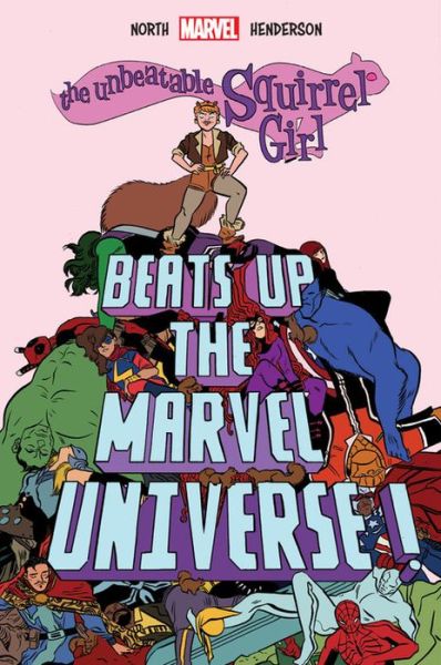 Cover for Ryan North · The Unbeatable Squirrel Girl Beats Up The Marvel Universe (Inbunden Bok) (2016)