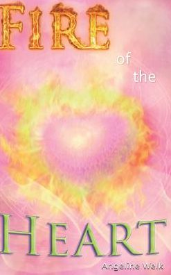 Cover for Angeline Welk · Fire of the Heart (Hardcover Book) (2015)