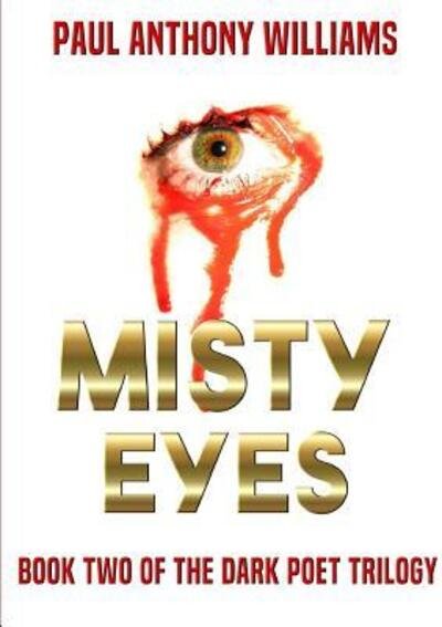 Cover for Paul Anthony Williams · Misty Eyes: Book Two of the Dark Poet Trilogy (Paperback Bog) (2016)