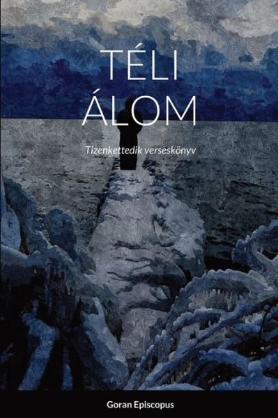 Cover for Goran Episcopus · Téli Álom (Bok) (2023)