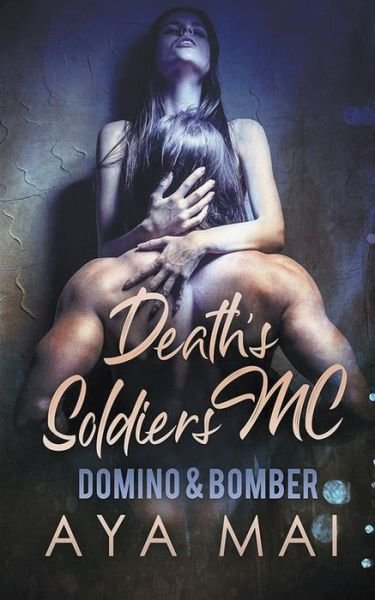 Cover for Aya Mai · Death's Soldiers MC - Domino &amp; Bomber (Pocketbok) (2019)