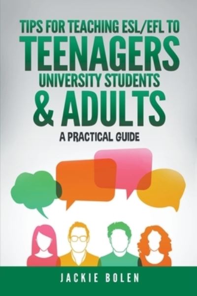 Cover for Jackie Bolen · Tips for Teaching ESL / EFL to Teenagers, University Students &amp; Adults (Paperback Book) (2020)