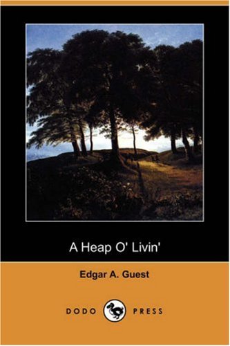 Cover for Edgar Albert Guest · A Heap O' Livin' (Dodo Press) (Taschenbuch) (2007)