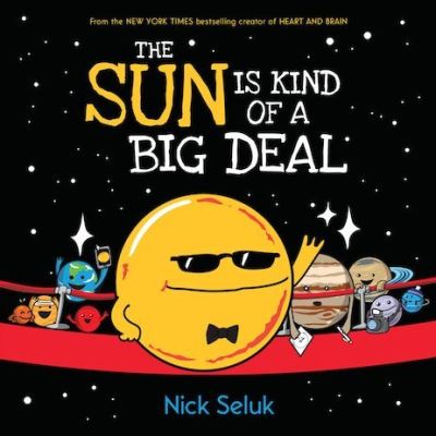 Cover for Nick Seluk · The Sun is Kind of a Big Deal (Pocketbok) (2019)