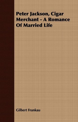 Cover for Gilbert Frankau · Peter Jackson, Cigar Merchant - a Romance of Married Life (Pocketbok) (2008)